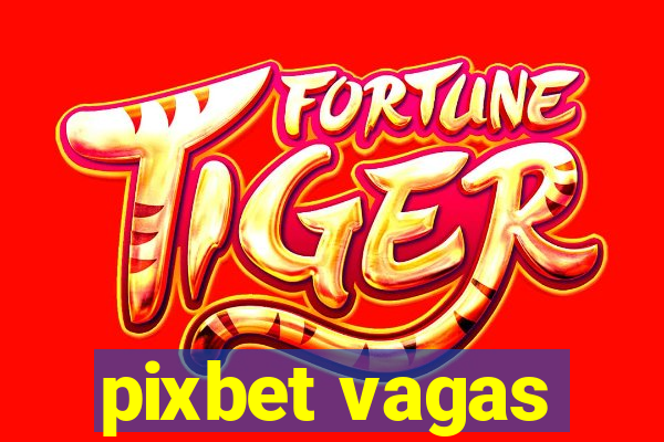 pixbet vagas